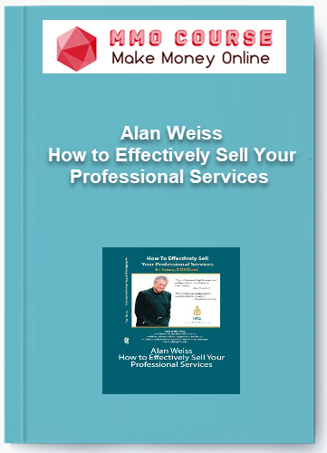 Alan Weiss %E2%80%93 How to Effectively Sell Your Professional Services