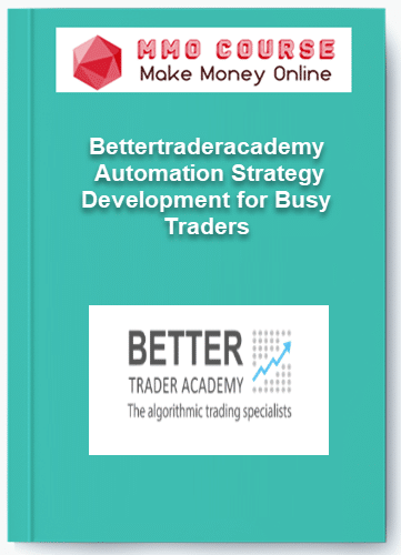 Bettertraderacademy %E2%80%93 Automation Strategy Development for Busy Traders