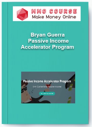 Bryan Guerra Passive Income Accelerator Program
