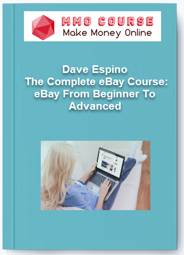 Dave Espino %E2%80%93 The Complete eBay Course eBay From Beginner To Advanced