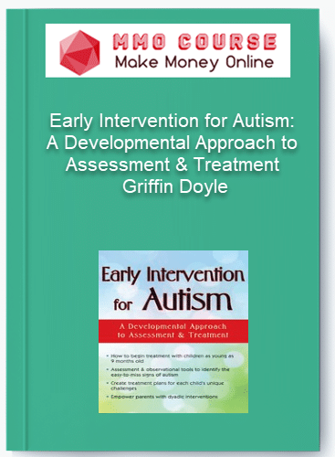 Early Intervention for Autism A Developmental Approach to Assessment Treatment %E2%80%93 Griffin Doyle