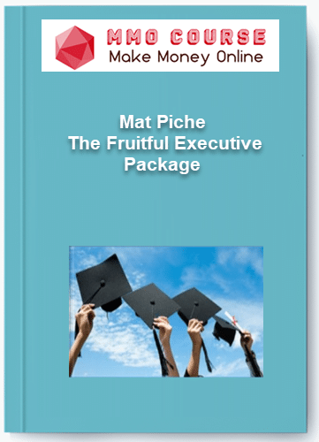 Mat Piche %E2%80%93 The Fruitful Executive Package