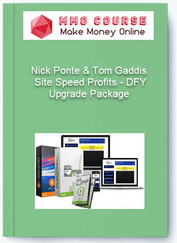 Nick Ponte Tom Gaddis %E2%80%93 Site Speed Profits %E2%80%93 DFY Upgrade Package