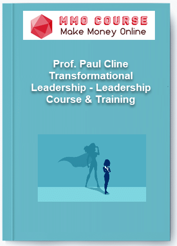 Prof. Paul Cline %E2%80%93 Transformational Leadership %E2%80%93 Leadership Course Training