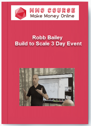 Robb Bailey %E2%80%93 Build to Scale 3 Day Event
