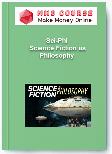 Sci Phi %E2%80%93 Science Fiction as Philosophy