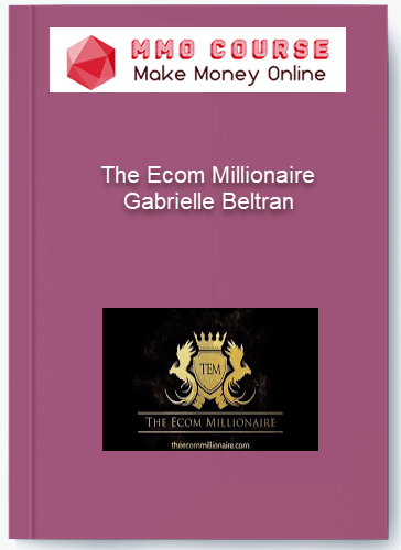 The Ecom Millionaire %E2%80%93 Gabrielle Beltran