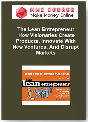 The Lean Entrepreneur %E2%80%93 How Visionaries Create Products Innovate With New Ventures And Disrupt Markets