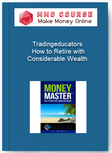 Tradingeducators %E2%80%93 How to Retire with Considerable Wealth