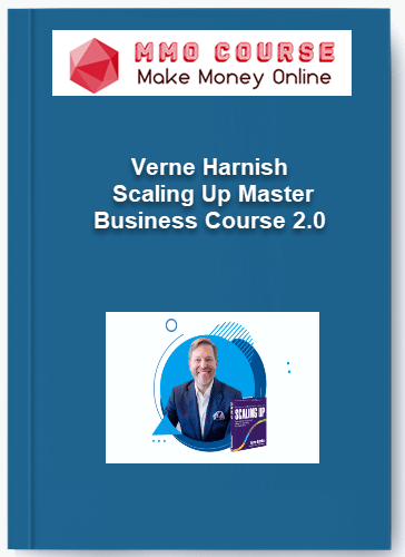 Verne Harnish %E2%80%93 Scaling Up Master Business Course 2.0