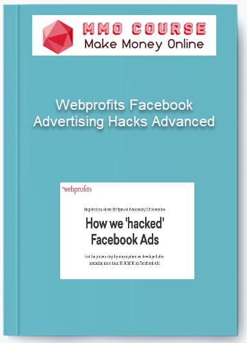 Webprofits Facebook Advertising Hacks Advanced