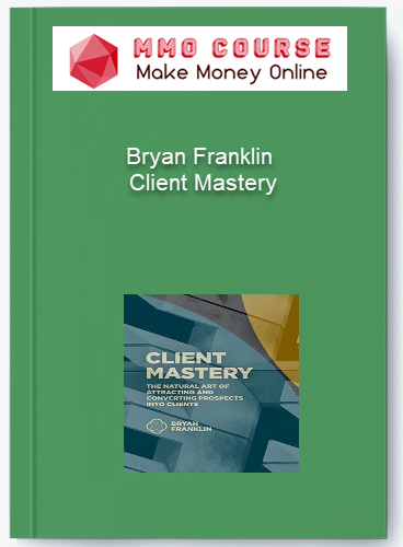 Bryan Franklin %E2%80%93 Client Mastery