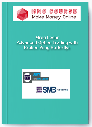 Greg Loehr %E2%80%93 Advanced Option Trading with Broken Wing Butterflys