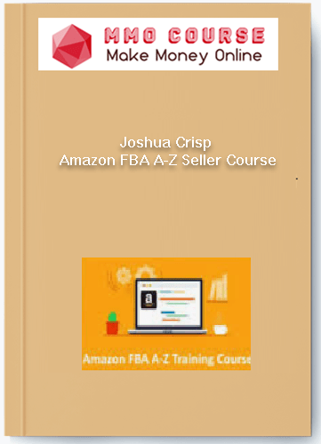 Joshua Crisp %E2%80%93 Amazon FBA A Z Seller Course