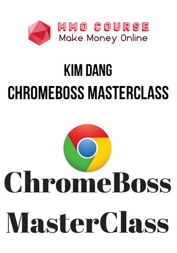 Kim Dang – Chromeboss MasterClass