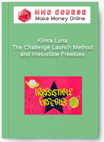 Kimra Luna The Challenge Launch Method and Irresistible Freebies