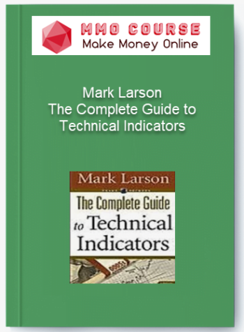 Mark Larson – The Complete Guide to Technical Indicators