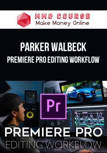 Parker Walbeck – Premiere Pro Editing Workflow