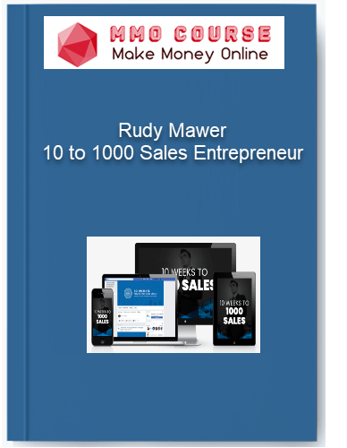 Rudy Mawer 10 to 1000 Sales Entrepreneur