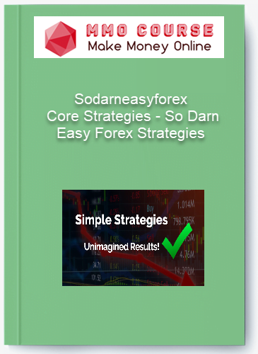 Sodarneasyforex %E2%80%93 Core Strategies %E2%80%93 So Darn Easy Forex Strategies