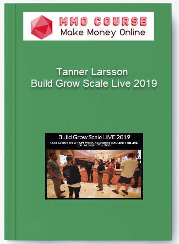 Tanner Larsson Build Grow Scale Live 2019