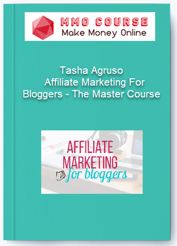 Tasha Agruso %E2%80%93 Affiliate Marketing For Bloggers %E2%80%93 The Master Course
