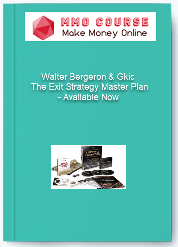 Walter Bergeron Gkic %E2%80%93 The Exit Strategy Master Plan %E2%80%93 Available Now