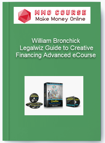 William Bronchick %E2%80%93 Legalwiz Guide to Creative Financing Advanced eCourse