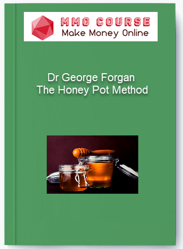 Dr George Forgan %E2%80%93 The Honey Pot Method