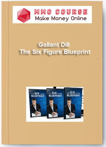 Gallant Dill %E2%80%93 The Six Figure Blueprint