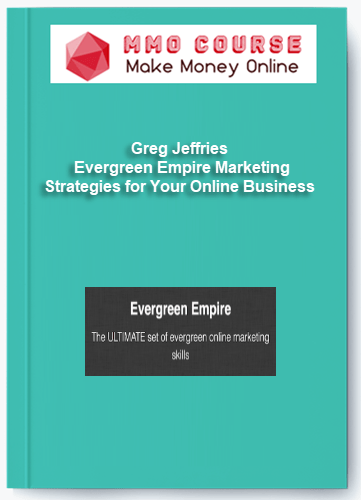 Greg Jeffries %E2%80%93 Evergreen Empire Marketing Strategies for Your Online Business