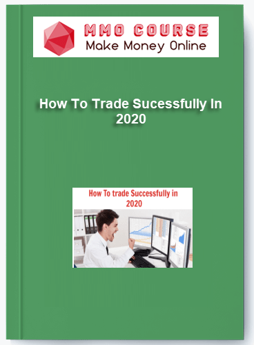 How To Trade Sucessfully In 2020