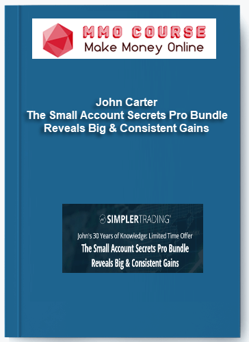 John Carter %E2%80%93 The Small Account Secrets Pro Bundle Reveals Big Consistent Gains