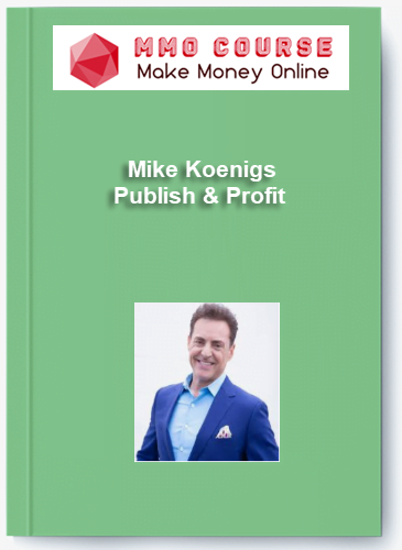 Mike Koenigs – Publish and Profit