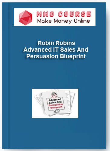 Robin Robins %E2%80%93 Advanced IT Sales And Persuasion Blueprint