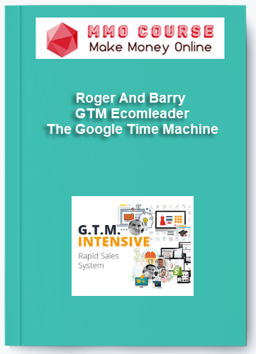 Roger And Barry %E2%80%93 GTM Ecomleader %E2%80%93 The Google Time Machine