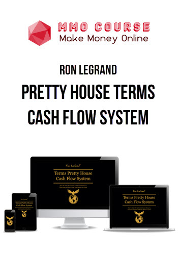 Ron LeGrand – Pretty House Terms Cash Flow System