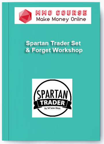 Spartan Trader Set Forget Workshop