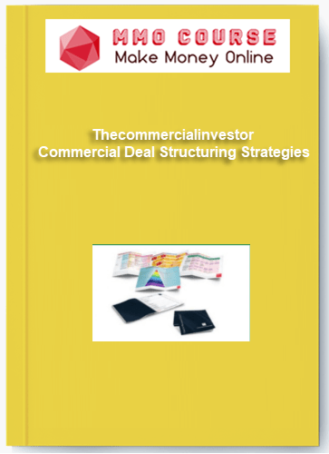 Thecommercialinvestor %E2%80%93 Commercial Deal Structuring Strategies