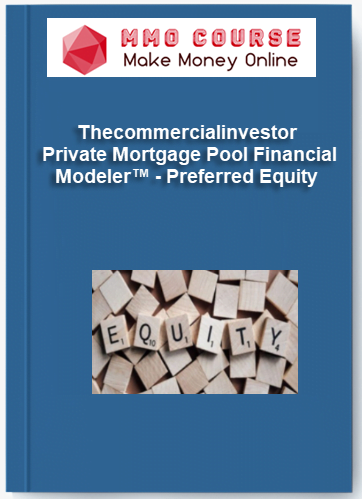Thecommercialinvestor %E2%80%93 Private Mortgage Pool Financial Modeler%E2%84%A2 %E2%80%93 Preferred Equity