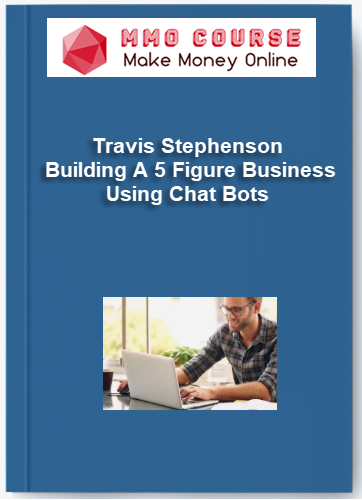 Travis Stephenson Building A 5 Figure Business Using Chat Bots