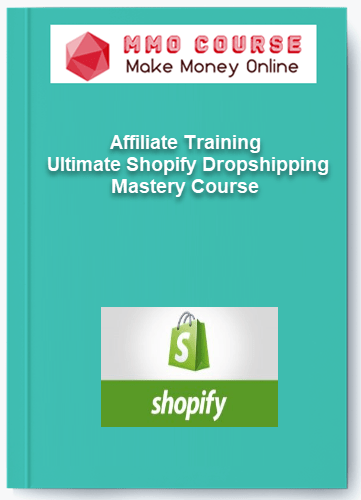 Affiliate Training %E2%80%93 Ultimate Shopify Dropshipping Mastery Course