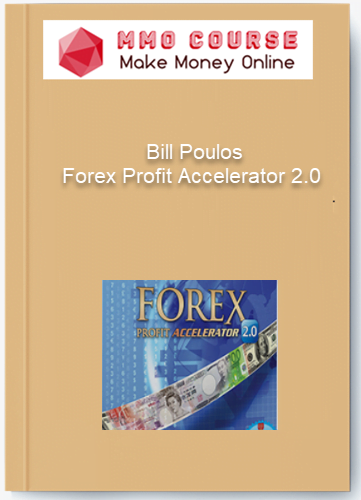 Bill Poulos %E2%80%93 Forex Profit Accelerator 2.0