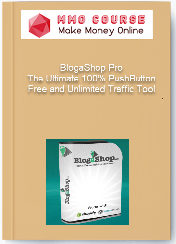BlogaShop Pro The Ultimate 100 PushButton Free and Unlimited Traffic Tool