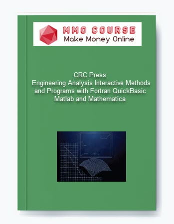 CRC Press %E2%80%93 Engineering Analysis Interactive Methods and Programs with Fortran QuickBasic Matlab and Mathematica