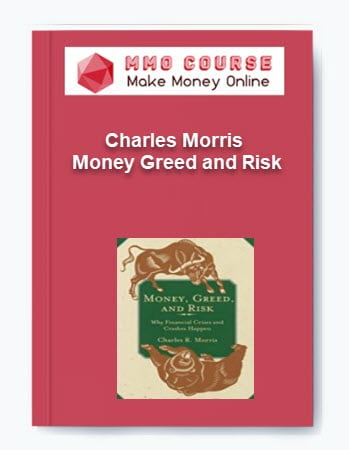 Charles Morris %E2%80%93 Money Greed and Risk