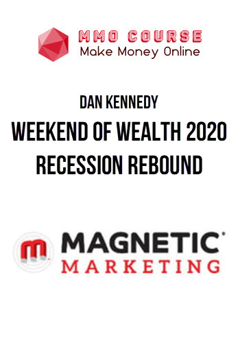 Dan Kennedy – Weekend of Wealth 2020 + Recession Rebound