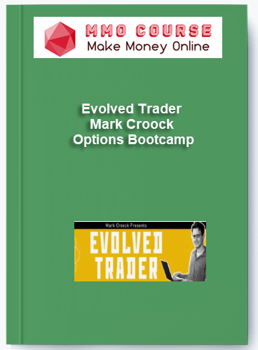 Evolved Trader %E2%80%93 Mark Croock %E2%80%93 Options Bootcamp