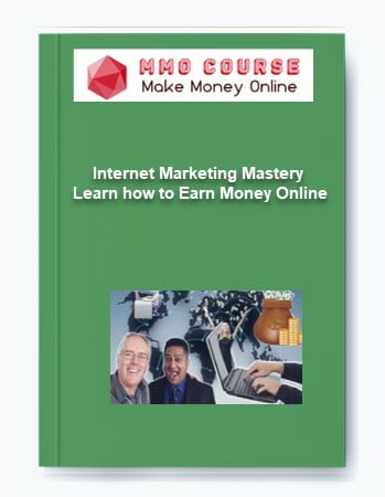 Internet Marketing Mastery %E2%80%93 Learn how to Earn Money Online