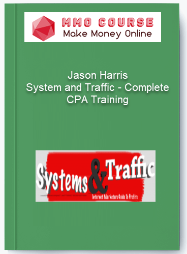 Jason Harris %E2%80%93 System and Traffic %E2%80%93 Complete CPA Training 1